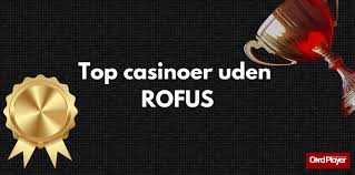 Find de Bedste Danske Casinoer uden ROFUS