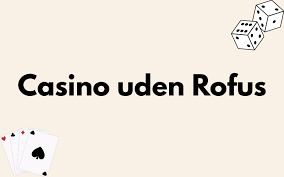 Find det Bedste Casino uden ROFUS